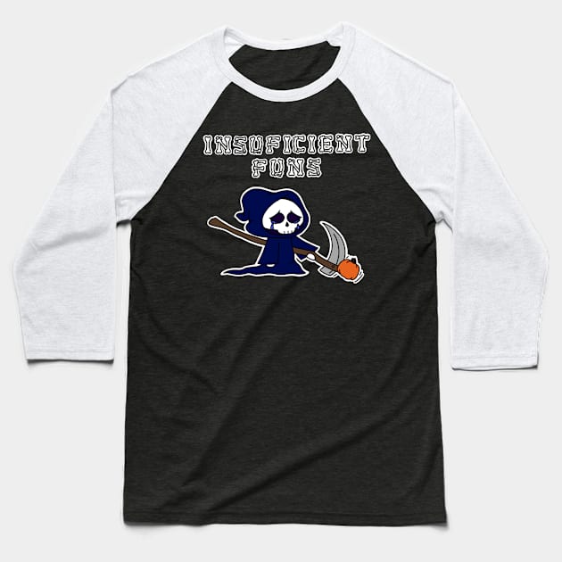 Insufficient Funs Baseball T-Shirt by VanGoth